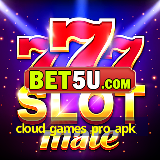 cloud games pro apk